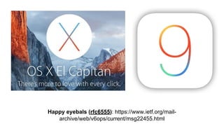 Happy eyebals (rfc6555): https://www.ietf.org/mail-
archive/web/v6ops/current/msg22455.html
 