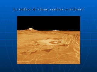 La surface de vénus: cratères et rivières? 