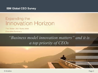 IBM Global CEO Survey “ Business model innovation matters” and it is a top priority of CEOs 