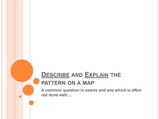 Describe and explain the pattern on a map | PPTX