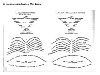 La poesía de Apollinaire y Max Jacob.
 