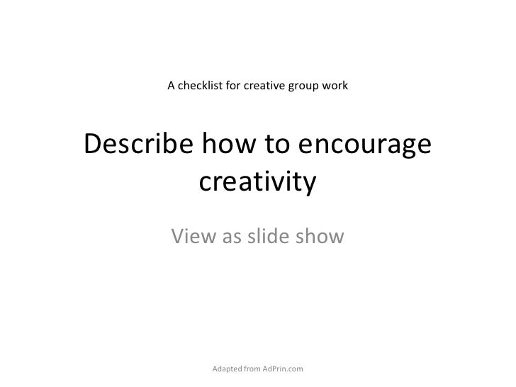Describe how to encourage creativity