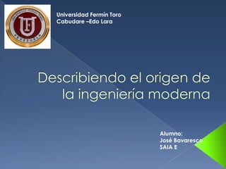 Universidad Fermín Toro
Cabudare –Edo Lara
Alumno:
José Bavaresco
SAIA E
 