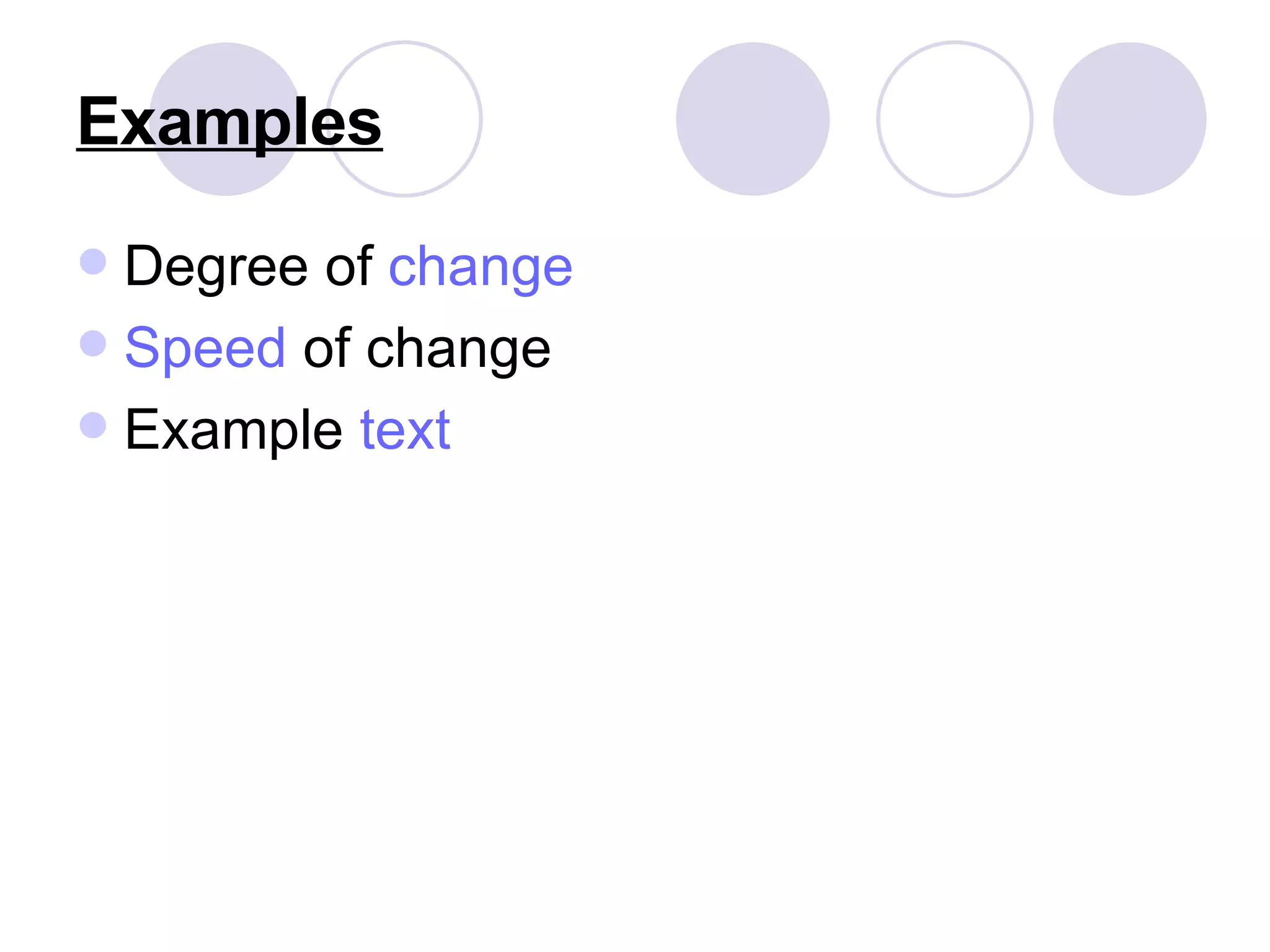 Examples Degree of  change Speed  of change Example  text 