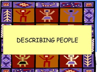 DESCRIBING PEOPLE 
 