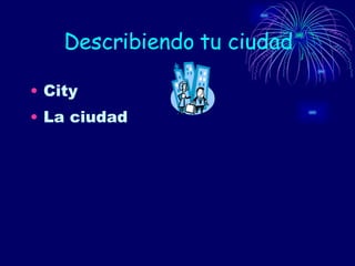 Describiendo tu ciudad City La ciudad 