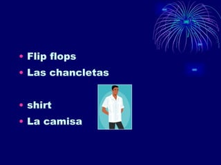 Flip flops Las chancletas shirt La camisa 