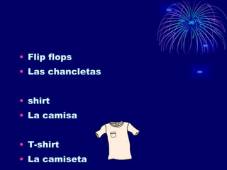 Flip flops Las chancletas shirt La camisa T-shirt La camiseta 