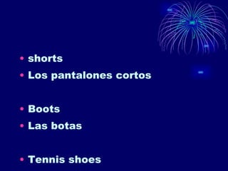 shorts Los pantalones cortos Boots Las botas Tennis shoes 
