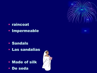 raincoat Impermeable Sandals Las sandalias Made of silk De seda 