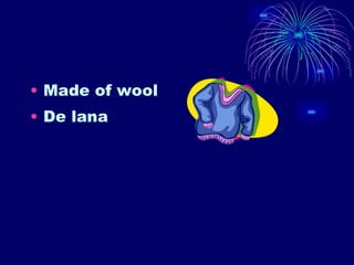 Made of wool De lana 