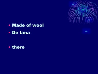 Made of wool De lana there 