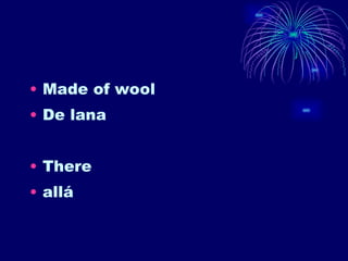 Made of wool De lana There allá 