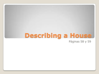 Describing a House Páginas 58 y 59 