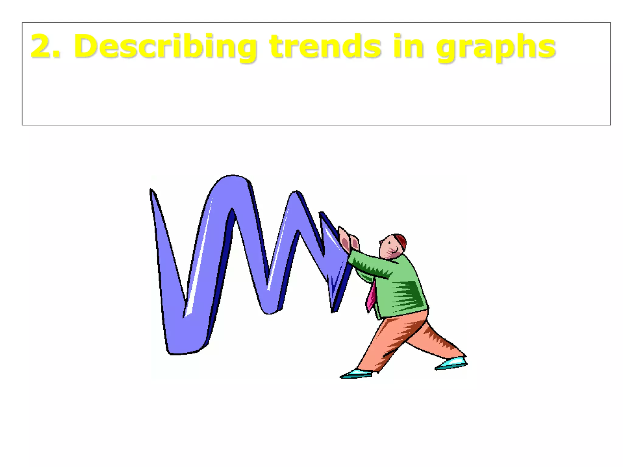 2. Describing trends in graphs
 