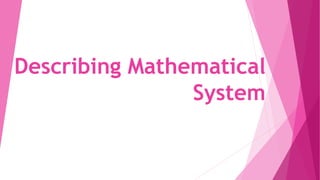 Describing Mathematical
System
 