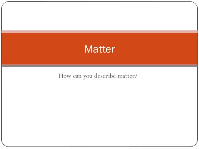 describing matter describe matter
