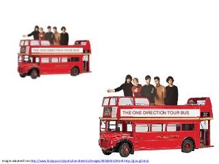 Images adapted from http://www.fanpop.com/spots/one-direction/images/28558025/title & http://goo.gl/zJnql
THE ONE DIRECTION TOUR BUS
 