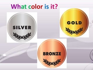 What color is it?
 
