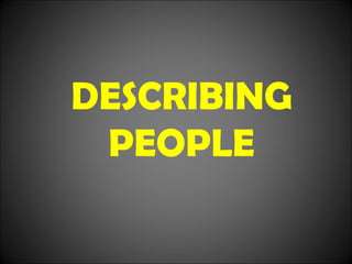 DESCRIBING  PEOPLE 