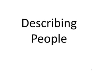 Describing
 People

             1
 