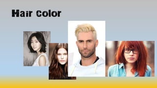 Hair color
 