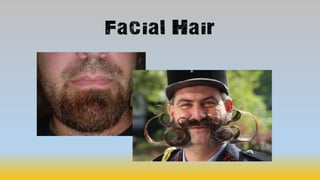 Facial Hair
 