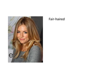 Fair-haired
 