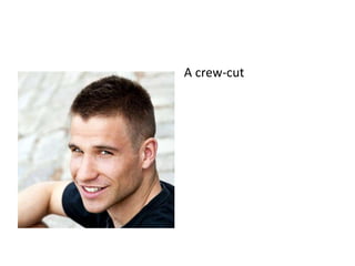A crew-cut
 