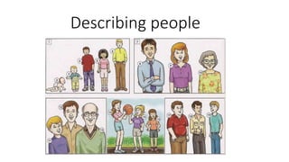 Describing people
 