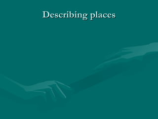 Describing places
