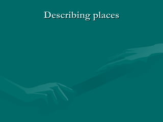 Describing places 