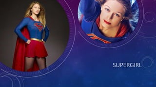 SUPERGIRL
 