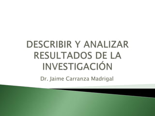 Dr. Jaime Carranza Madrigal
 