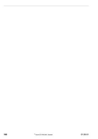 160 © Scania CV AB 2007, Sweden 01:06-01
 