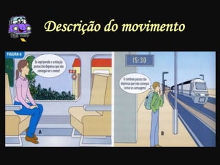 Descrição do movimento
 