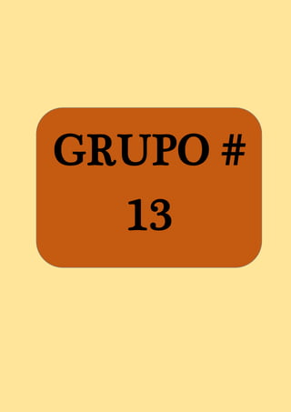 GRUPO #
13
 
