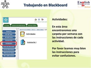 Descripción del CursoA continuación realizaremos una breve descripción de todos los botones del curso.  Recuerda explorarlos por tu cuenta para familiarizarte con el sistema
