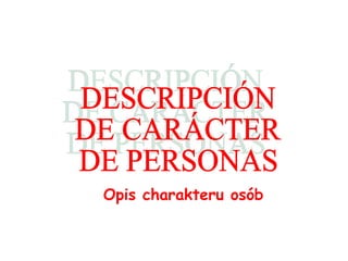 DESCRIPCIÓN DE CARÁCTER DE PERSONAS Opis charakteru osób 