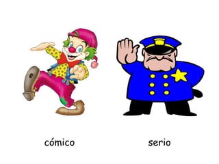 cómico serio
 