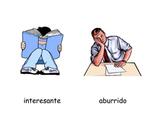 interesante aburrido
 