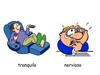 tranquilo nervioso
 