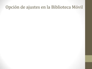 Opción de ajustes en la Biblioteca Móvil
 
