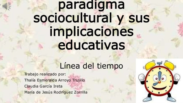 Descripción del paradigma sociocultural y sus implicaciones educativas