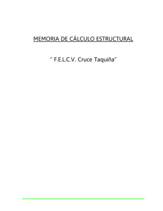 MEMORIA DE CÁLCULO ESTRUCTURAL
“ F.E.L.C.V. Cruce Taquiña”
 