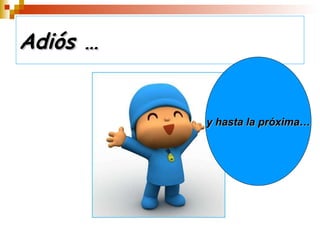 Adiós … y hasta la próxima…