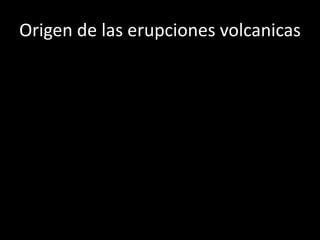 Origen de las erupciones volcanicas