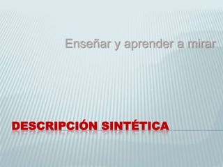 Descripciónsintética Enseñar y aprender a mirar 