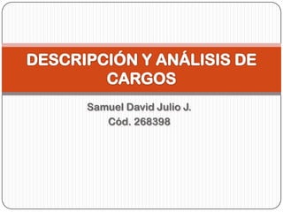Samuel David Julio J.
   Cód. 268398
 