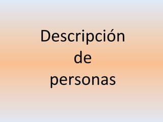 Descripción 
de 
personas 
 